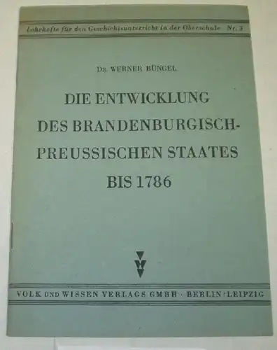 Lehrhefte für den Geschichtsunterricht in der Oberschule: Nr. 3 - Die Entwicklung des brandenburgisch-preussischen Staat