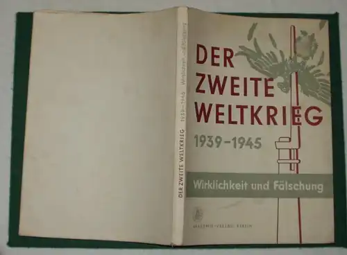 Der zweite Weltkrieg 1939-1945 - Wirklichkeit und Fälschung