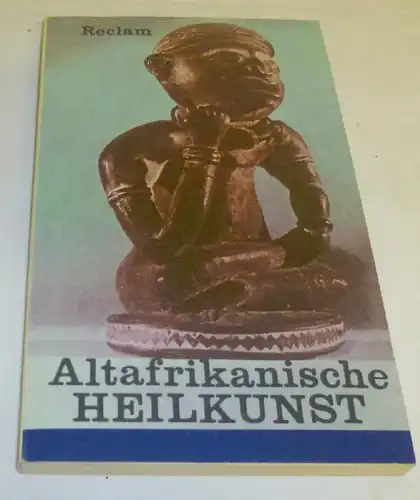Reclam Universalbibliothek Nr. 1062: Altafrikanische Heilkunst - Europäische Reiseberichte des 15. bis 19. Jahrhunderts