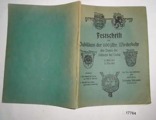 Festschrift zum Jubiläum der 600jähr. Wiederkehr des Tages der Schlacht bei Lucka 31. Mai 1307 - 31. Mai 1907