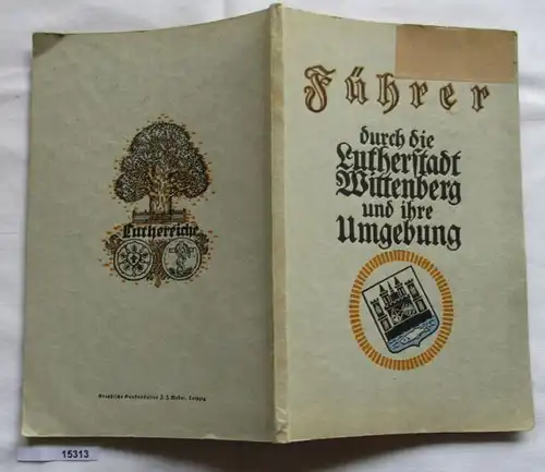 Führer durch die Lutherstadt Wittenberg und ihre Umgebung