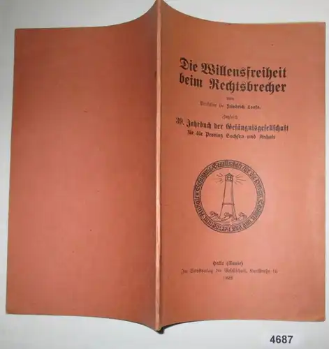 Die Willensfreiheit beim Rechtsbrecher zugleich 39. Jahrbuch der Gefängnisgesellschaft für die Provinz Sachsen und Anhal