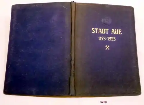 Stadt Aue 1173-1923 - Festschrift zur 750-Jahrfeier der Stadt Aue im Erzgeb. am 7. Mai 1923