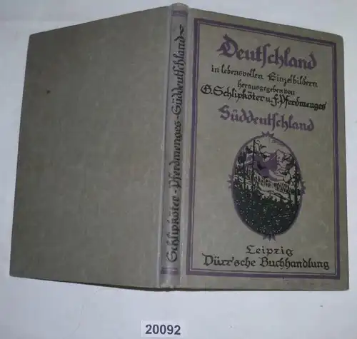 Deutschland in lebensvollen Einzelbildern 1. Teil: Süddeutschland (Die Bücher der Zeit - Eine Reihe von Handbüchern für