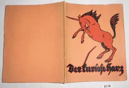 Der kuriose Harz - Ein Buch der Merk- und Denkwürdigkeiten des Harzes. Ein Heimatbuch für die Harzwanderer