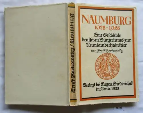 Naumburg a. d. S. - Eine Geschichte deutschen Bürgertums 1028 bis 1928