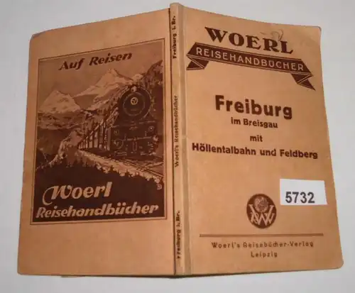 Woerl's Reisehandbücher: Illustrierter Führer durch Freiburg im Breisgau und Umgebung mit Feldberg-Gebiet und Höllentalb