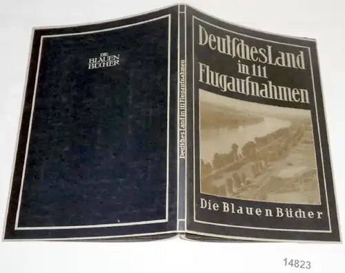 Deutsches Land in 111 Flugaufnahmen (aus der Reihe: Die Blauen Bücher)