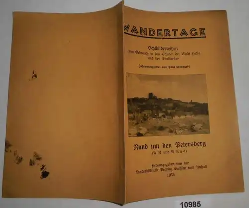 Wandertage Lichtbilderreihen zum Gebrauch in den Schulen der Stadt Halle und des Saalkreises: Rund um den Petersberg (W