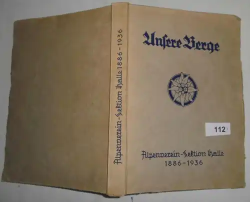 Unsere Berge - Festschrift zur 50 Jahr-Feier der Sektion Halle des Deutschen und Österreichischen Alpenvereins 1886-1936