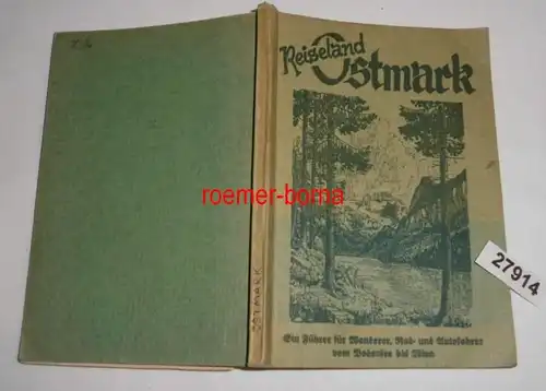 Reiseland Ostmark - Ein Führer für Wanderer, Rad- und Autofahrer vom Bodensee bis Wien