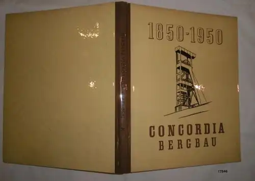 1850-1950 Hundert Jahre Concordia Bergbau - Die Geschichte einer Zeche