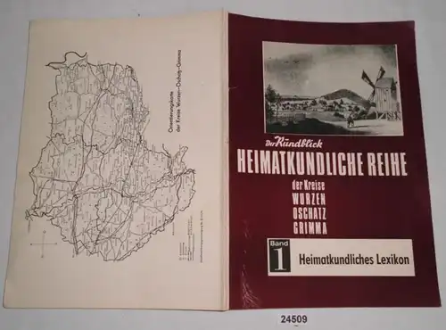 Der Rundblick - Heimatkundliche Reihe der Kreise Wurzen, Oschatz, Grimma. Band 1: Heimatkundliches Lexikon