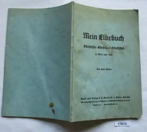 Mein Elbebuch - Elbeschiffer, Elbeflößer, Elbefischer in Wort und Bild