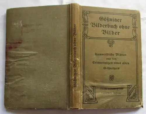 Gößnitzer Bilderbuch ohne Bilder - Humoristische Blätter aus den Erinnerungen eines alten Gößnitzers