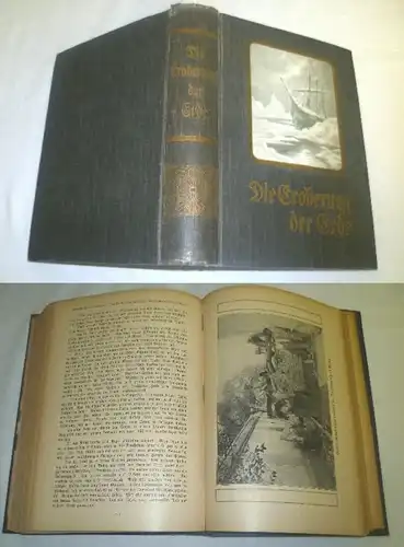 Die Eroberung der Erde - Der Weiße als Entdecker, Erforscher und Besiedler fremder Weltteile - klassische Schilderungen