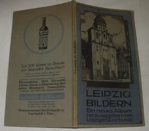 Leipzig in Bildern Ein neues Album Herausgegeben vom Leipziger Dürerbunde