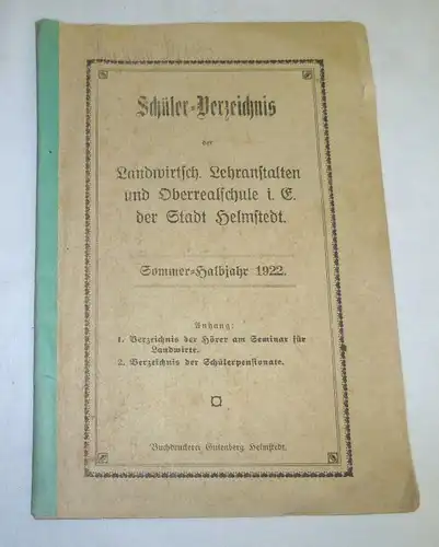 Schüler-Verzeichnis der Landwirtsch. Lehranstalten und Oberrealschule i.E. der Stadt Helmstedt Sommer-Halbjahr 1922