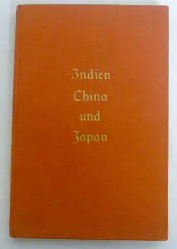 Indien, China und Japan - Betrachtungen über ihre Kultur