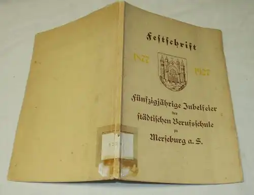 Festschrift zur fünfzigjährigen Jubelfeier der städtischen Berufsschule zu Merseburg 1877-1927