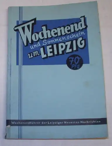 Wochenend und Sonnenschein um Leipzig / Wochenend Ziele rings um Leipzig