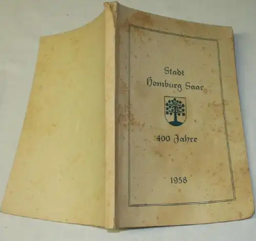 Festschrift zur 400 Jahrfeier der Stadterhebung Homburg (Saar) 1558-1958