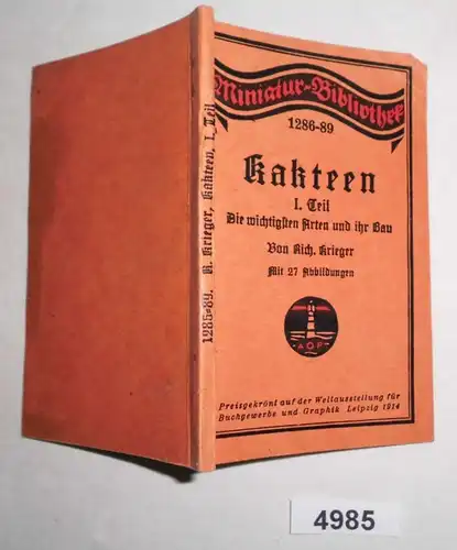 Gartenbücher: Kakteen I. Teil Die wichtigsten Arten und ihr Bau (Miniatur-Bibliothek Nr. 1286-89)