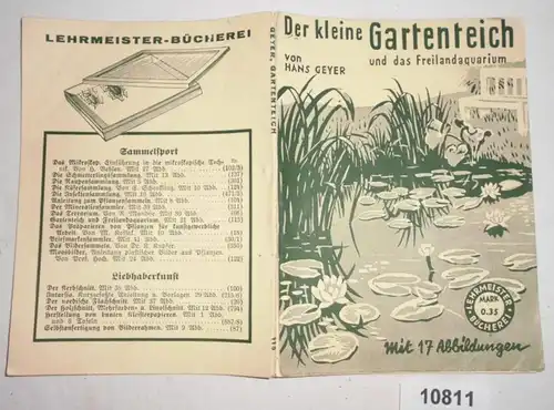 Der kleine Gartenteich und das Freilandaquarium - Anleitung zur Anfertigung der Behälter, zu ihrer Besetzung und Unterha