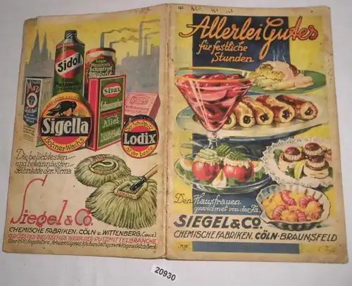 Toutes sortes de bonnes choses pour des heures de fête, dédiées aux femmes au foyer par la société Siegel & Co. Chimie usines Cöln Braunsf