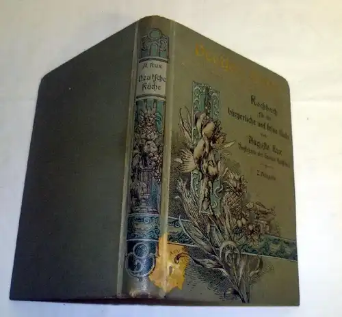 Deutsche Küche, Kochbuch für die bürgerliche und feine Küche. II. Ausgabe enthält 991 meist ganz neue, in der Hannoversc