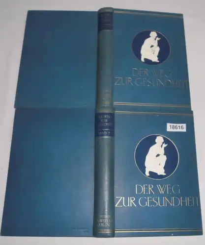 Der Weg zur Gesundheit - Ein getreuer und unentbehrlicher Ratgeber für Gesunde und Kranke (2 Bände)