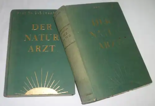 Der Naturarzt - Ärztlicher Ratgeber für Gesunde und Kranke, 2 Bände 1.Teil: Lebenskunst 2.Teil: Heilkunst