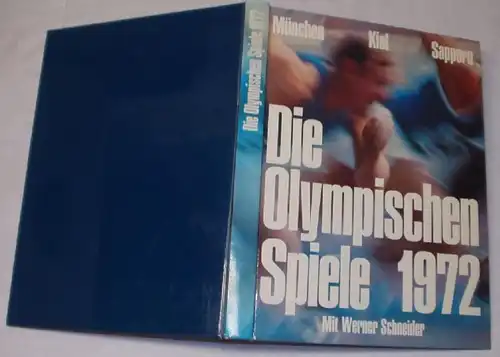 Die Olympischen Spiele 1972 München - Kiel - Sapporo: Mit Berichten und Dokumenten zu den tragischen Ereignissen von Mün