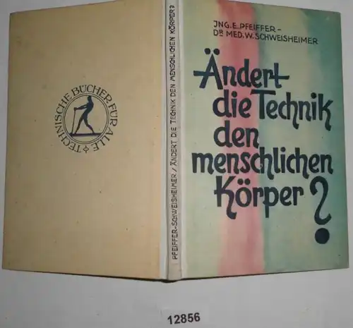 Ändert die Technik den menschlichen Körper? (Technische Bücher für alle)