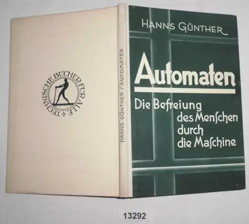 Automaten - Die Befreiung des Menschen durch die Maschine (Technische Bücher für alle)