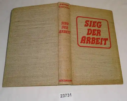 Sieg der Arbeit - Geschichte des fünftausendjährigen Kampfes gegen Unwissenheit und Sklaverei