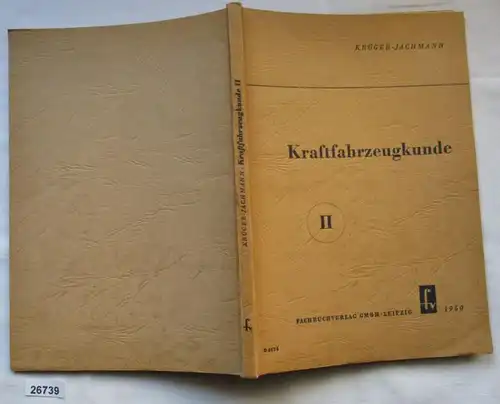 Kraftfahrzeugkunde II. Teil: Kraftübertragung, Fahrwerk-Aufbau und Zubehör