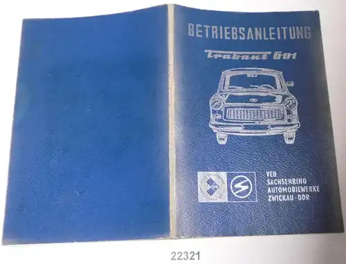 Betriebsanleitung für den Personenkraftwagen "Trabant 601" Limousine und Universal, 601 Standard, 601 S, 601 de Luxe