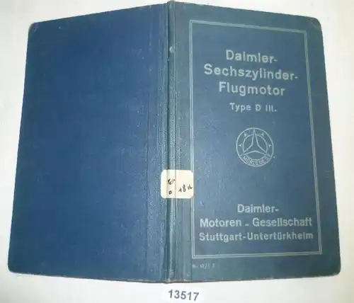 Daimler-Sechszylinder-Flugmotor Type D III - Beschreibung, Betriebsvorschriften, Montageanleitung, Merktafeln