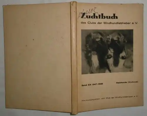 Zuchtbuch des Clubs der Windhundliebhaber e. V. Band XIV 1947-1948 Hetzhunde (Windhunde)