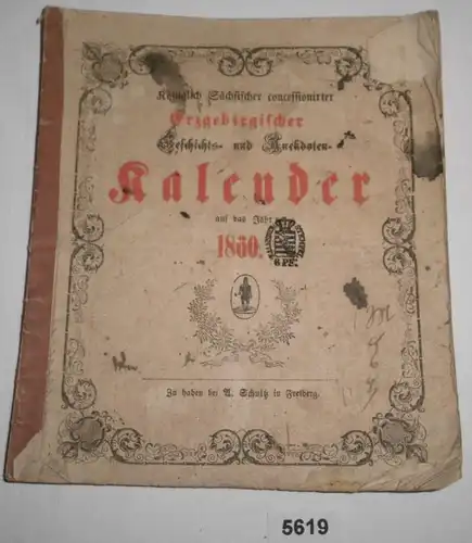 Königlich Sächsischer concessionirter Erzgebirgischer Geschichts- und Anekdoten-Kalender auf das Jahr 1860