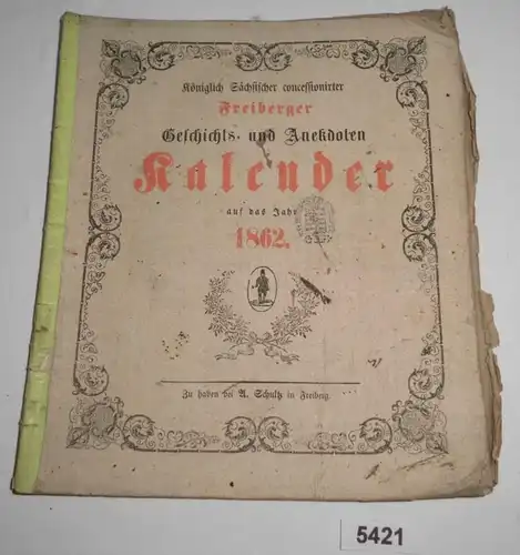 Le calendrier de l'histoire et des anecdotes de Freiberg, roi de Sächsischer concessionirter, en 1862,