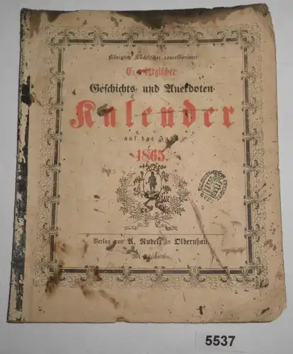 Königlich Sächsischer concessionirter Erzgebirgischer Geschichts- und Anekdoten-Kalender auf das Jahr 1865