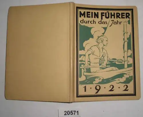 Mein Führer durch das Jahr 1922 - Ein Jahrbuch für die gewerblich und kaufmännisch tätige Jugend Deutschlands, 1. Jahrga