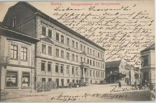 92622 Ak Borna Realgymnasium mit Königstrasse 1902