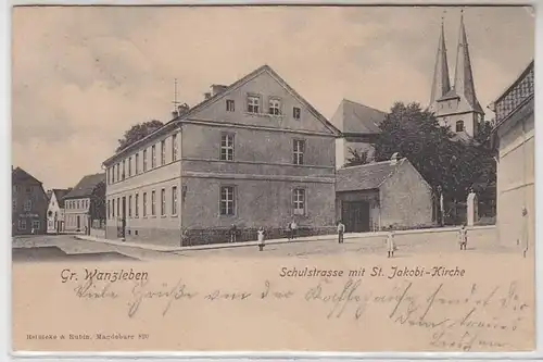 57065 Ak Gr. Wanzleben Schulstrasse mit St. Jakobi-Kirche 1901