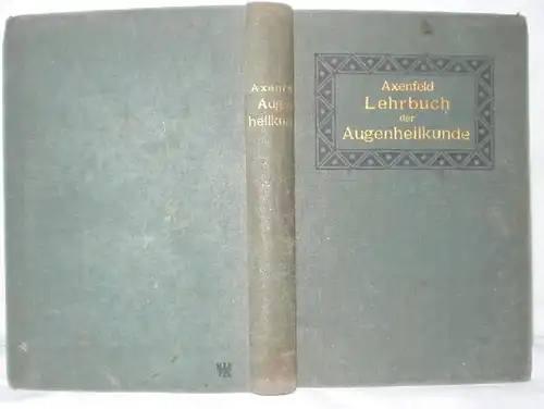 Axenfeld, Theodor "Lehrbuch der Augenheilkunde" 1909