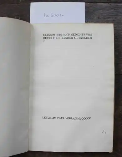 SCHRÖDER, Rudolf Alexander: Elysium. Ein Buch Gedichte. Gestaltung von Alfred Walter Heymel