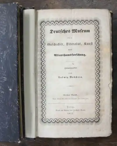 Bechstein, Ludwig (Hrsg.): Deutsches Museum für Geschichte, Literatur, Kunst und Alterthumsforschung. Bd. 1 u. 2, mit je Band 5 Bildtafeln u. Facsimiles,
