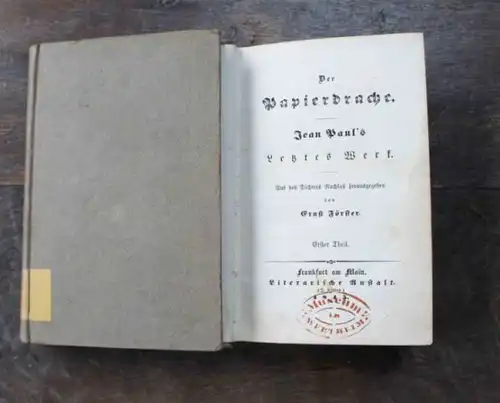 Jean Paul (d.i. Richter, Friedrich): Der Papierdrache. Jean Paul&#039;s letztes Werk. Aus des Dichters Nachlass herausgegeben von Ernst Förster